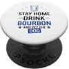 Party Bourbon Bourbons Lover Drinking Stay Home Drink Bourbon And Pet The Dog Bevitore PopSockets PopGrip Adesivo
