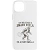 You're Either a Smart Fella or a Fart Sm Custodia per iPhone 14 Plus Sei o un ragazzo intelligente o una scoreggia Smella Divertente Bigfoot