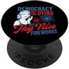 Awesome Patriotic Merch La democrazia sta morendo ma Hey Nice Fireworks - 4 luglio PopSockets PopGrip Adesivo