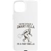 You're Either a Smart Fella or a Fart Sm Custodia per iPhone 15 Plus Sei o un ragazzo intelligente o una scoreggia Smella Divertente Bigfoot