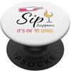Funny Wine Drinkers Glass of Wine Humor Sip Happens It's OK To Wine Bicchiere da vino divertente PopSockets PopGrip Adesivo