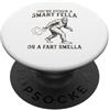 You're Either a Smart Fella or a Fart Sm Sei o un ragazzo intelligente o una scoreggia Smella Divertente Bigfoot PopSockets PopGrip Adesivo