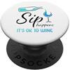 Funny Wine Drinkers Glass of Wine Humor Sip Happens It's OK To Wine Bicchiere da vino divertente PopSockets PopGrip Adesivo