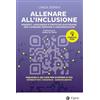 EGEA Allenare all'inclusione. Mindset, linguaggio e pratiche quotidiane per cambiare persone e organizzazioni. Con QR code
