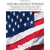 Tra le righe libri Dollari, soldati e petrolio. Storia degli Stati Uniti d'America, dalla Guerra d'indipendenza a oggi. Il grande inganno dell'impero, tra democrazia, libertà e diritti civili