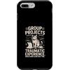 Student College Cat Humor Group Projects Custodia per iPhone 7 Plus/8 Plus Gruppo Progetti Esperienza Traumatica Umorismo gatto