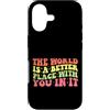 Motivational Quote Gift For Women Men Ki Custodia per iPhone 17 Il mondo è un posto migliore con te in esso regalo motivazionale