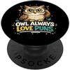 Owl Pun Reader Funny Book Lover Humor Owl Always Love Puns Carino Lettura Gufo Scherzo PopSockets PopGrip Adesivo