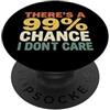 Funny Saying & Funny Designs There's a 99% Chance I Don't Care Retro Funny Daying Novità PopSockets PopGrip Adesivo