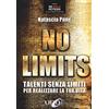 Uno Editori No limits. Talenti senza limiti per realizzare la tua vita