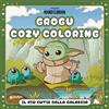 Lucas Libri Grogu. Il più cutie della galassia. Star Wars. The Mandalorian. Cozy coloring. Ediz. illustrata