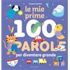 GRIBAUDO Le mie prime 100 parole per diventare grande. Ediz. a colori