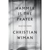 Christian Wiman Hammer Is the Prayer (Tascabile)