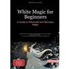 Bendis A I Saage - English White Magic for Beginners (Tascabile)