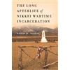 Karen M. Inouye The Long Afterlife of Nikkei Wartime Incarceration (Tascabile)