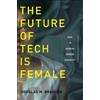 Douglas M. Branson The Future of Tech Is Female (Copertina rigida)