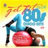 Various Artists Get Fit With 80s Disco Hits (CD)