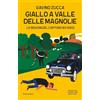 Newton Compton Editori Giallo a Valle delle Magnolie. Le indagini del capitano Roversi