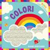 DAMI EDITORE Colori. Primi libri sensoriali. Ediz. a colori