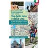 Fusta Editore Via della lana e della seta. A piedi da Bologna a Prato. Cartoguida. Ediz. italiana e inglese