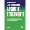 Maggioli Editore Fare fundraising. Lasciti e testamenti. Come costruire un programma che funziona, dal primo incontro al dono nel testamento