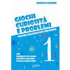 Scienza express Giochi, curiosità e problemi. Piccoli matematici crescono (Vol. 1)
