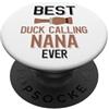 Duck Calling Family Clothing La migliore anatra che chiama Nana Ever Duck Hunting PopSockets PopGrip Adesivo