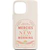 Grace And Glory Studio Custodia per iPhone 13 Pro Max Le sue misericordie sono nuove ogni mattina Lamentations Verse