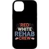 Red White Blue Rehab Crew Party Fun Custodia per iPhone 14 Plus Equipaggio di riabilitazione rosso bianco blu per amanti delle feste e veterani