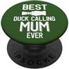 Duck Calling Family Clothing La migliore mamma che chiama anatra di sempre | Duck Hunter PopSockets PopGrip Adesivo