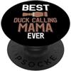 Duck Calling Family Clothing La migliore anatra che chiama la mamma di sempre amante delle chiamate dell'anatra PopSockets PopGrip Adesivo