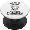 Cool Sheepadoodle Dogs Fun Sheepadoodle Sii un cane Sheepadoodle Divertente Sheepadoodle PopSockets PopGrip Adesivo