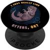 Otters Breeds Sea Animal Lover Cute Otte Mi piacciono davvero le lontre Ok Lontra dal collo maculato degli animali marini PopSockets PopGrip Adesivo