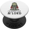 Medieval Renaissance Ren Faire Jousting I'm Burnt Out M'Lord Divertente Cavaliere Medievale Rana Meme Joke PopSockets PopGrip Adesivo