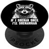 Ireland Flag For Proud Irish Pride Lucky Se Shenan una volta sarò Shenanigan Raccoon Irlanda Irlandese PopSockets PopGrip Adesivo