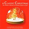 EMI A Classic Christmas. the Ultimate Collection of Christmas Classics & Carols