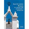 Adda Puglia. In viaggio per sinagoghe e giudecche. Fonti personaggi e storie delle più antiche comunità ebraiche italiane