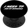 Watch TV Movies & Books on Radio Compute Ho bisogno di TP per il mio bunghole | Citazione TV degli anni '90 PopSockets PopGrip Adesivo