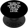Gamer Life Humor tu sei il motivo per cui devo usare una pozione di salute più tardi Divertente PopSockets PopGrip Adesivo