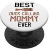 Duck Calling Family Clothing Migliore Anatra Calling Mommy Ever Duck Caccia PopSockets PopGrip Adesivo