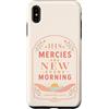 Grace And Glory Studio Custodia per iPhone XS Max Le sue misericordie sono nuove ogni mattina Lamentations Verse