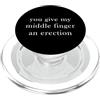 You Give My Middle Finger An Erection Fu Tu dai al mio dito medio un'erezione divertente PopSockets PopGrip per MagSafe