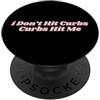 I Don't Hit Curbs Curbs Hit Me Sarcastico Divertente Cattivo Driver PopSockets PopGrip Adesivo