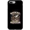 Warning Woodworking Carpenter Humor Fan Custodia per iPhone 7 Plus/8 Plus L'avvertimento può parlare spontaneamente di lavorazione del legno