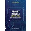 Flacowski Prompt Mindset spiegato facile. Nell'era dell'intelligenza artificiale il vero potere è l'arte di chiedere