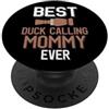 Duck Calling Family Clothing Migliore anatra chiamando mamma mai anatra chiamata amante PopSockets PopGrip Adesivo