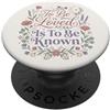 Known And Loved Co. Essere amati è essere conosciuti Citazione d'amore retrò vintage 8 PopSockets PopGrip Adesivo