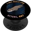 Otters Breeds Sea Animal Lover Cute Otte Mi piacciono davvero le lontre Ok Sea Animal Amante Lontra eurasiatica PopSockets PopGrip Adesivo