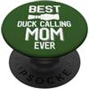 Duck Calling Family Clothing Miglior Anatra Calling Mom Ever Duck Hunter PopSockets PopGrip Adesivo