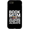 Reading Mother Book Lover Library Custodia per iPhone SE (2020) / 7/8 Book Mom Just One More Chapter Always Reader